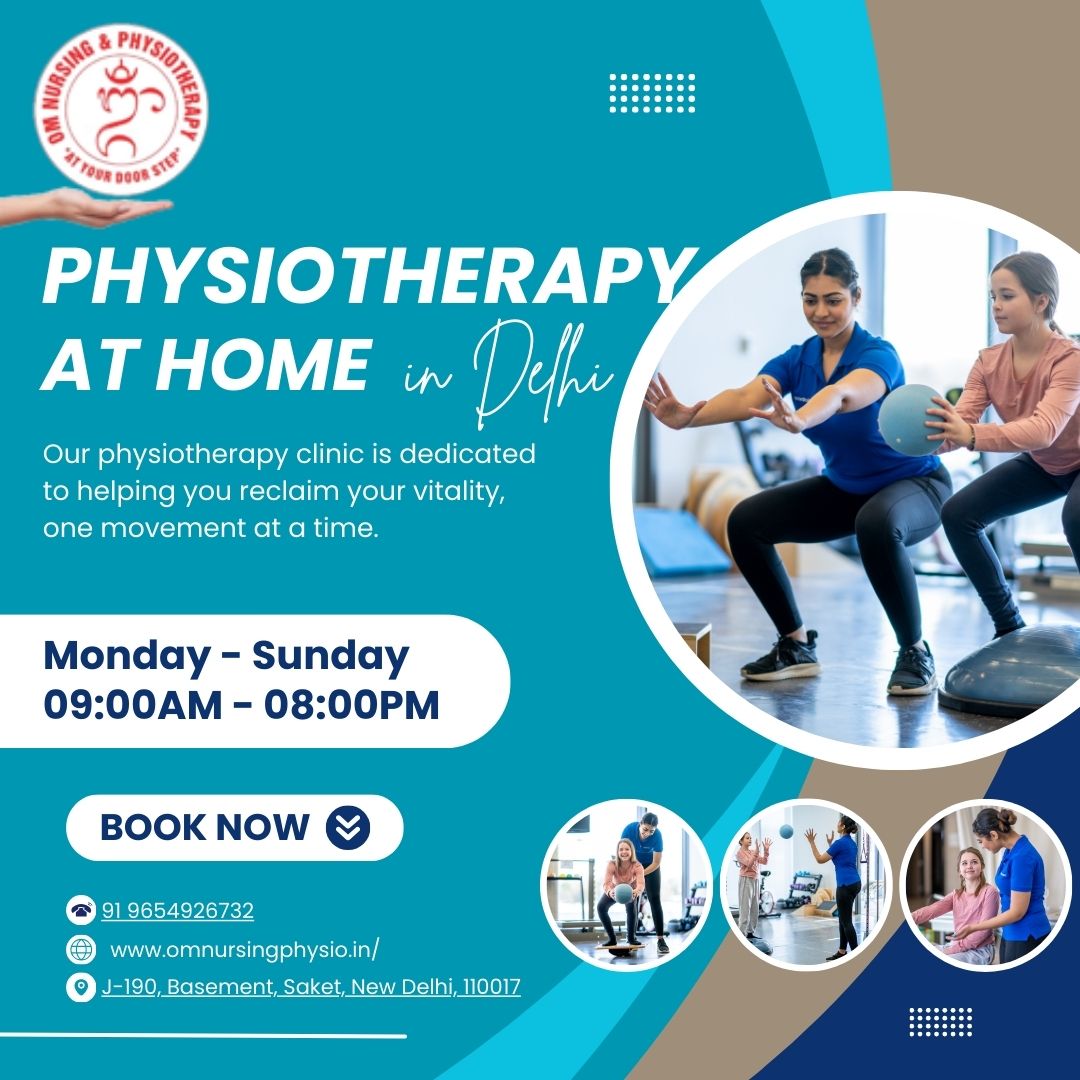 "Experience Personalized Physiotherapy At Home With Om Nursing Bureau In Saket, Delhi!"